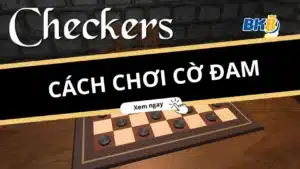 Tần tật tật thông tin hữu ích về luật chơi và cách chơi cờ đam